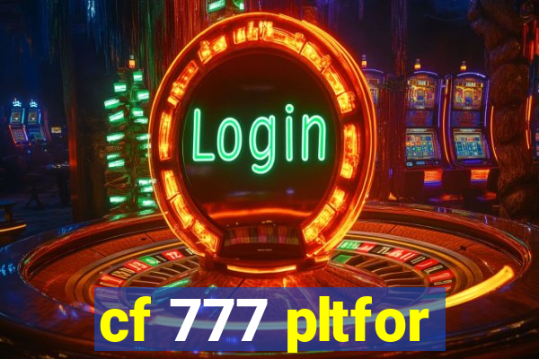 cf 777 pltfor